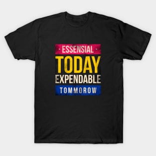 Essensial today expendable tommorow T-Shirt